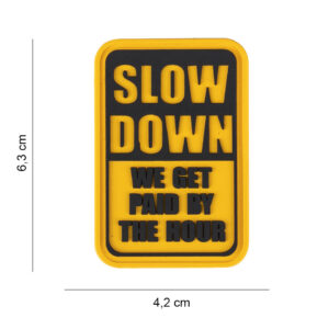 Embleem 3D PVC Slow Down we get paid by the hour #6061