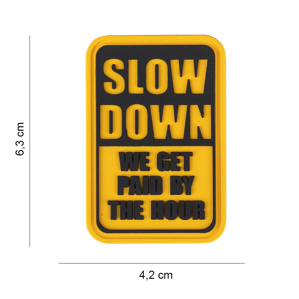 Embleem 3D PVC Slow Down we get paid by the hour #6061